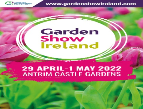 Garden Show Ireland, Friday 29th April to 1st May 2022, Antrim Castle Gardens